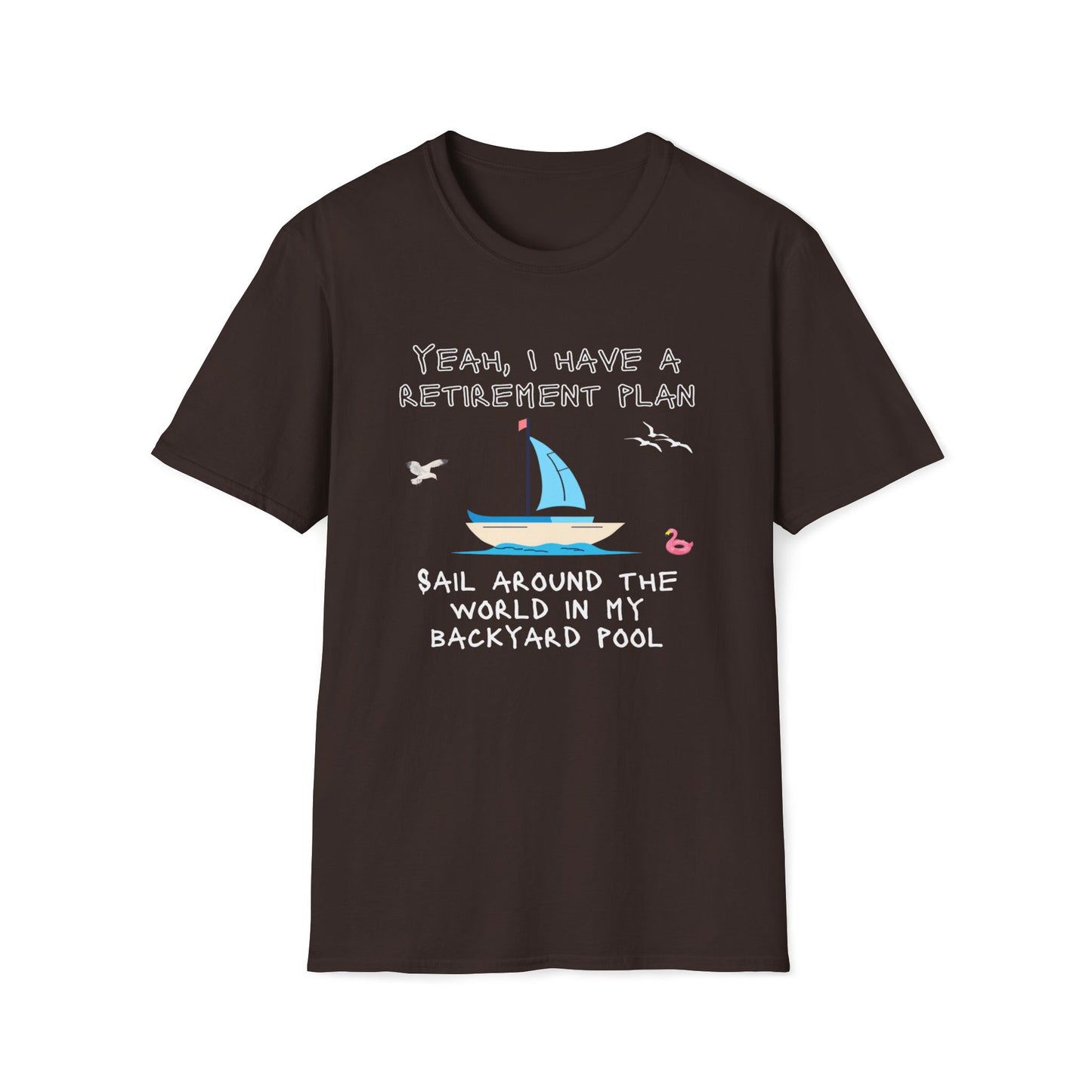 Retirement Plan - Sail Around The World In My Backyard Pool T-Shirt