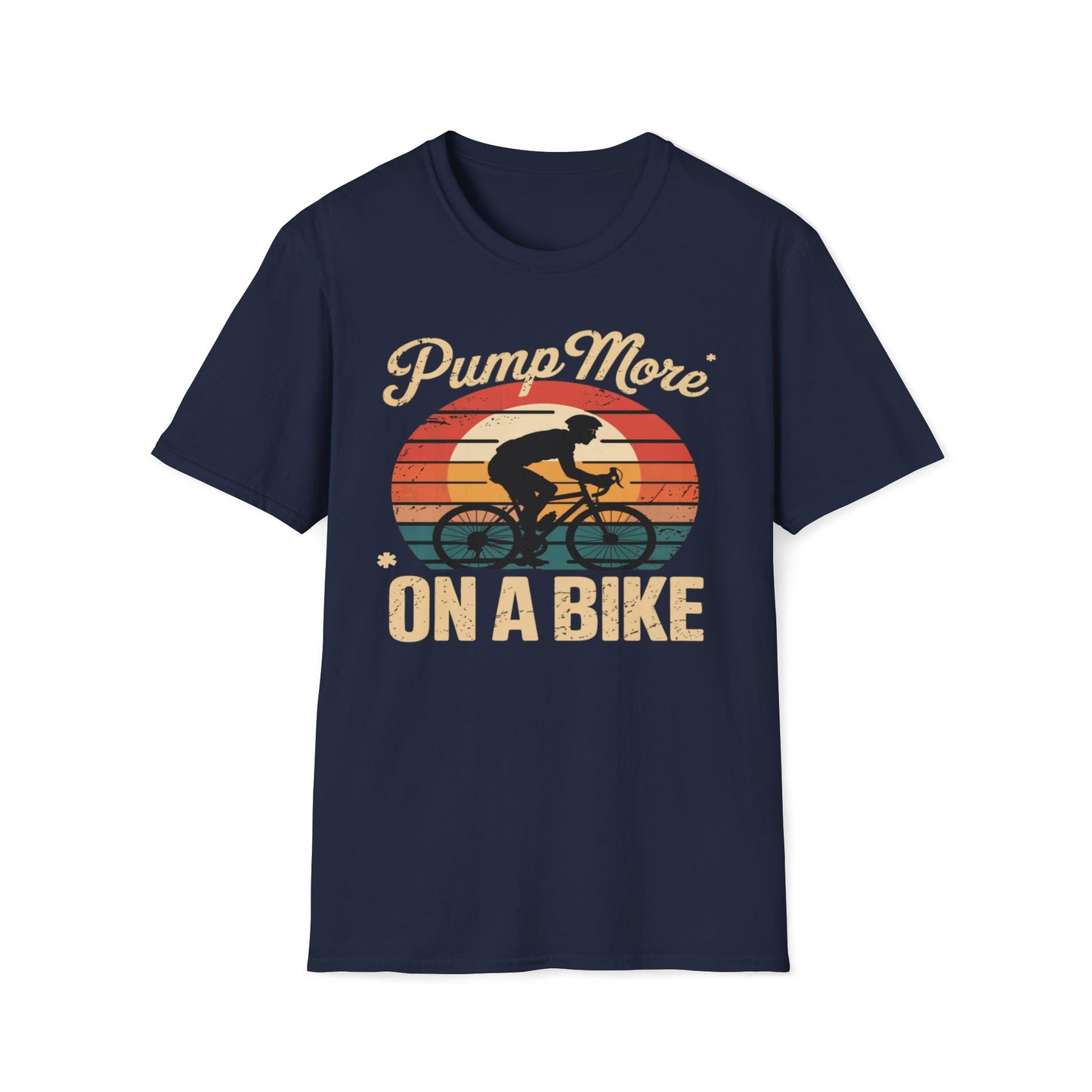 Pump More* *On A Bike T-Shirt