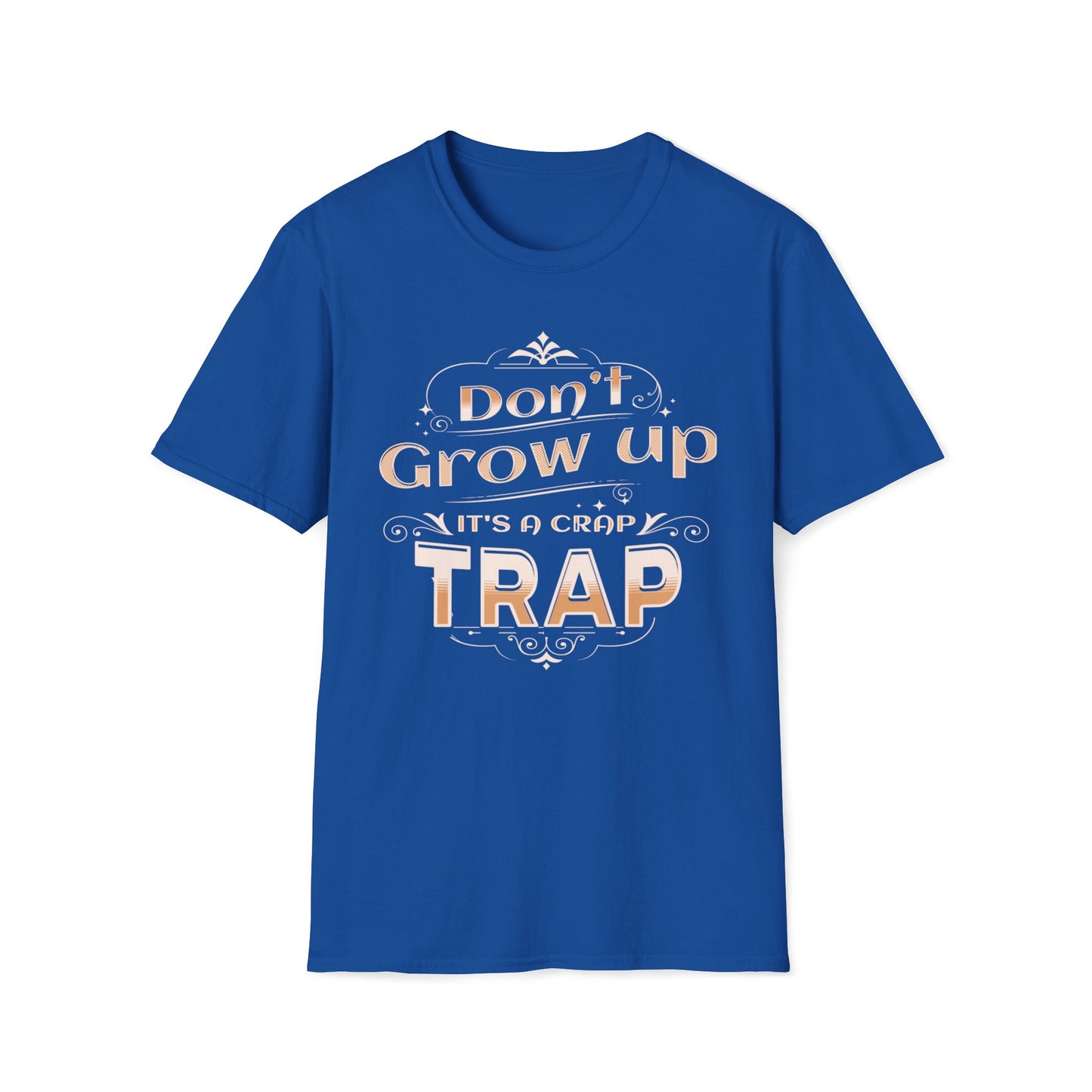 Don't Grow Up It's A Crap Trap T-Shirt