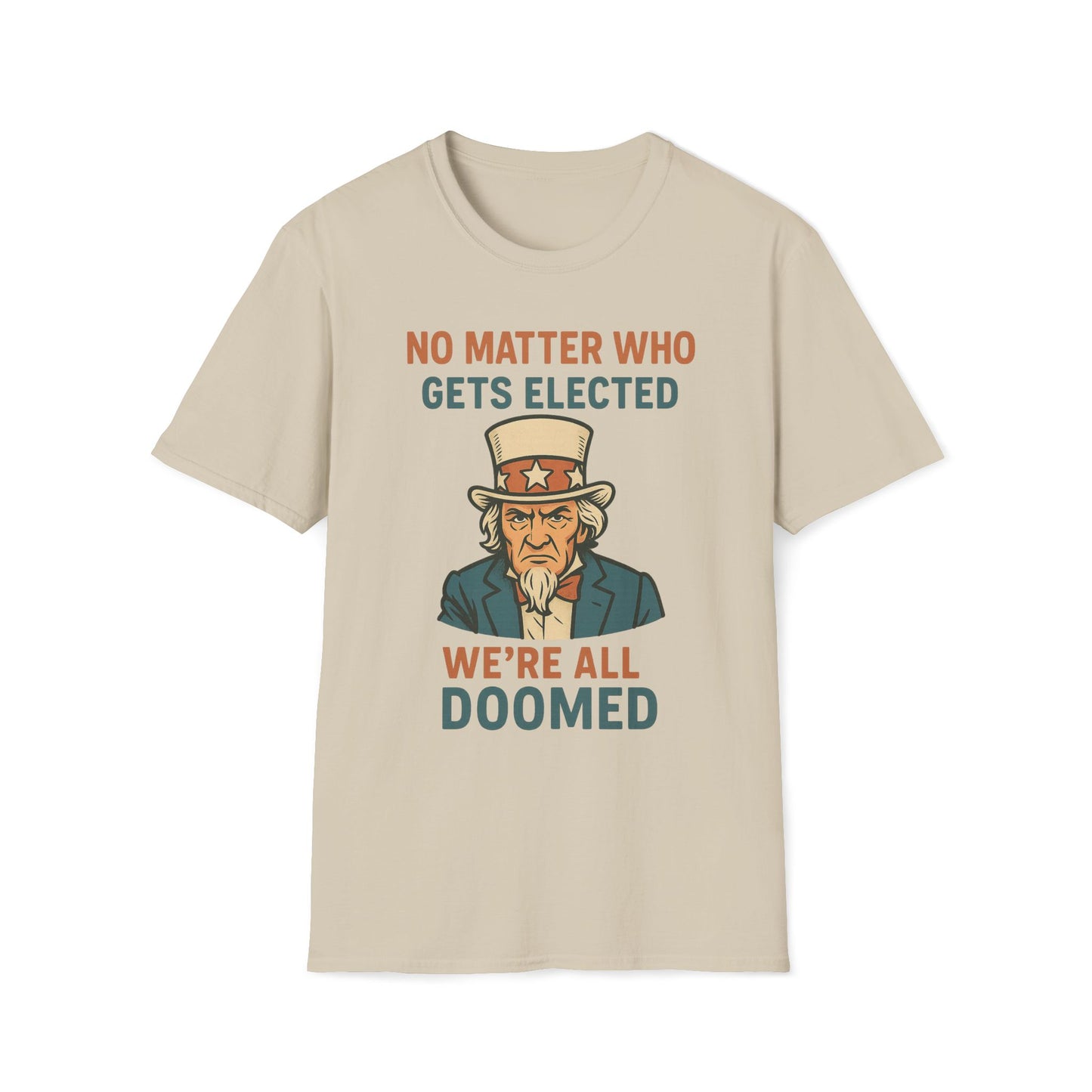 No Matter Who Gets Elected We're All Doomed T-Shirt