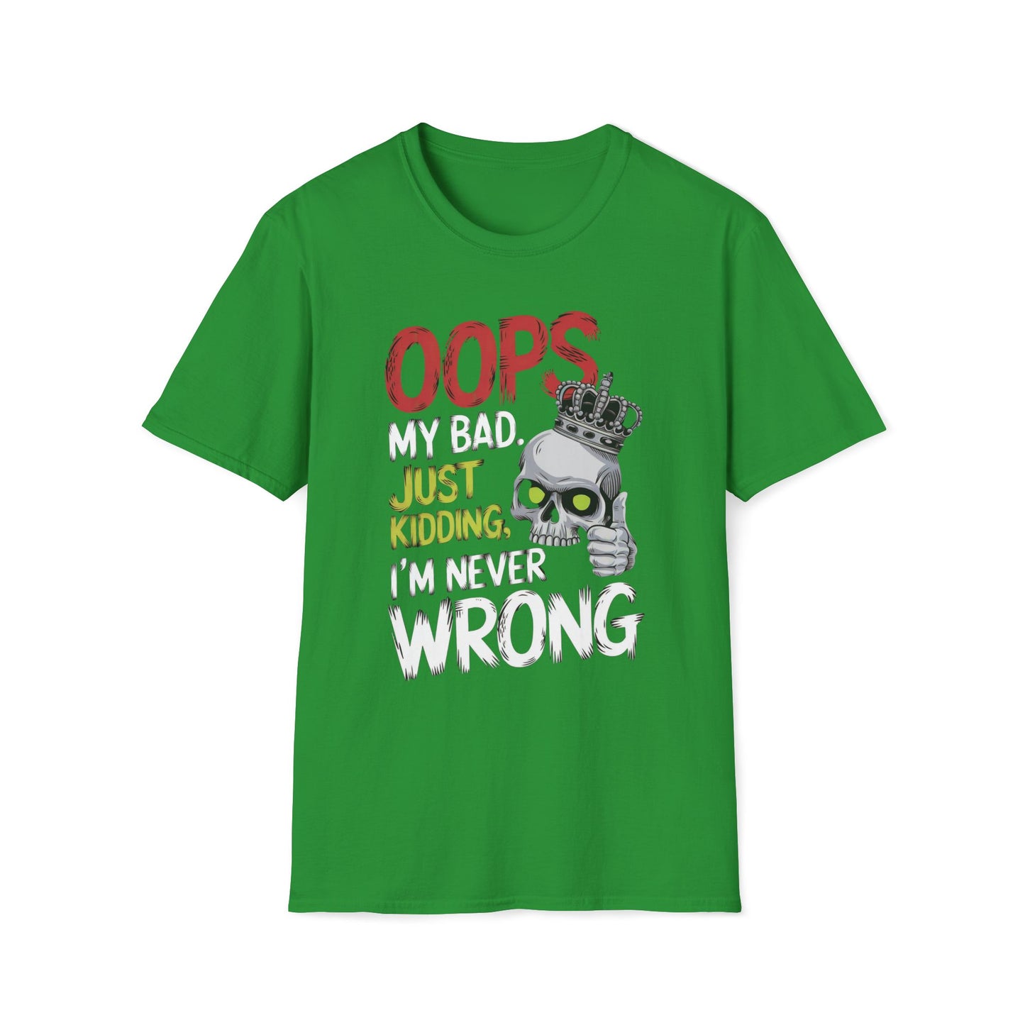 Oops Just Kidding I'm Never Wrong T-Shirt