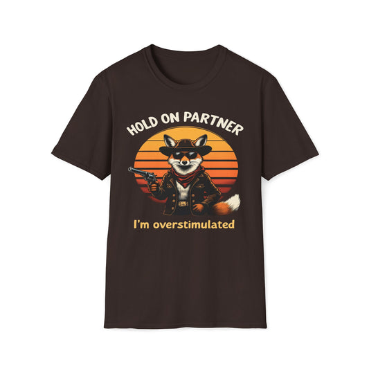Hold On Partner I'm Overstimulated T-Shirt