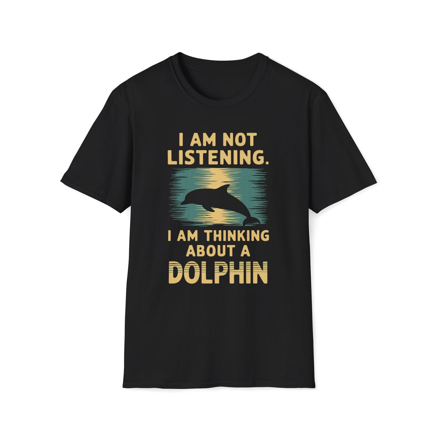 I Am Not Listening.  I Am Thinking About A Dolphin
