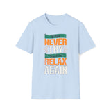 If You Never Try, You Can Relax Again T-Shirt
