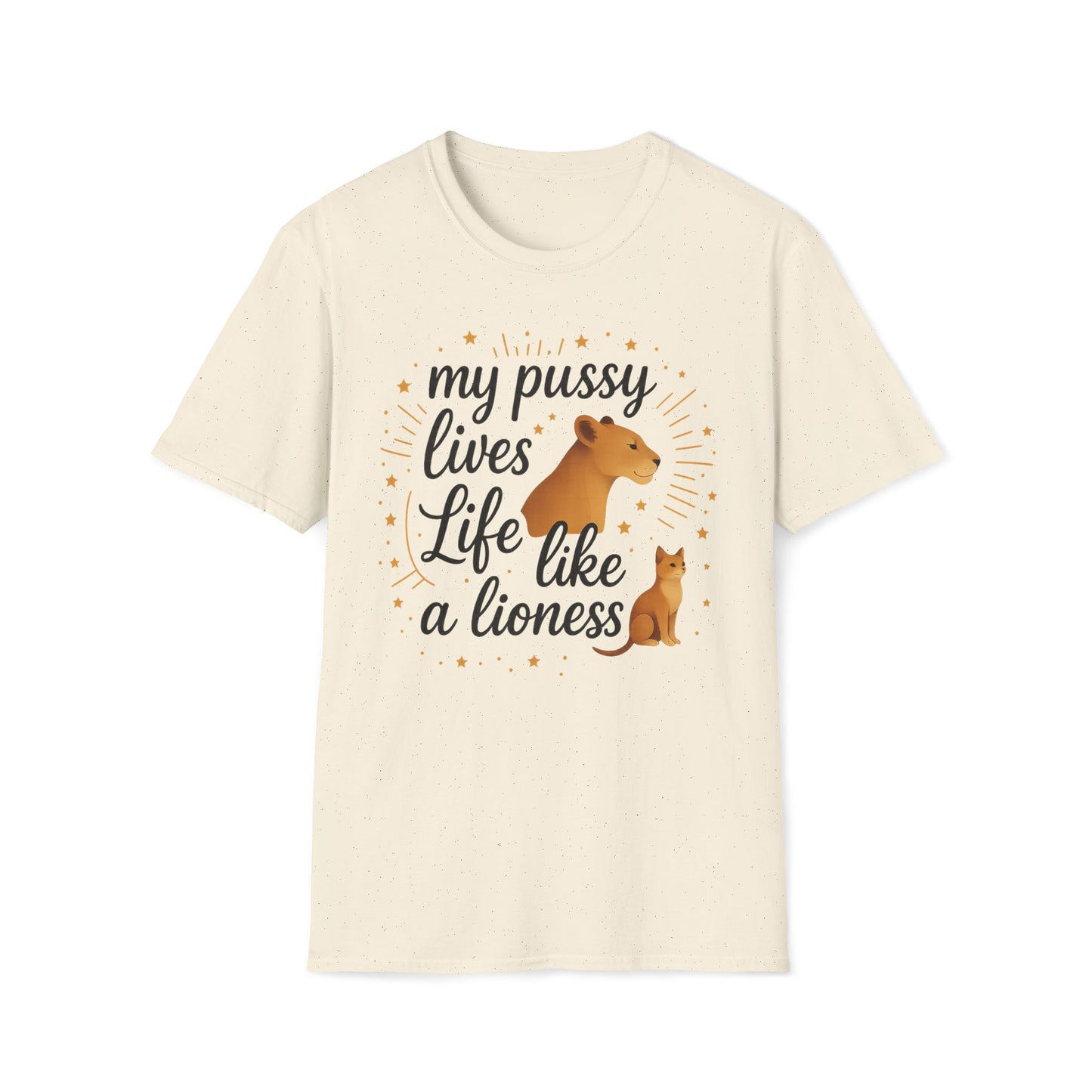My Pussy Lives Life Like A (Tame) Lioness T-Shirt