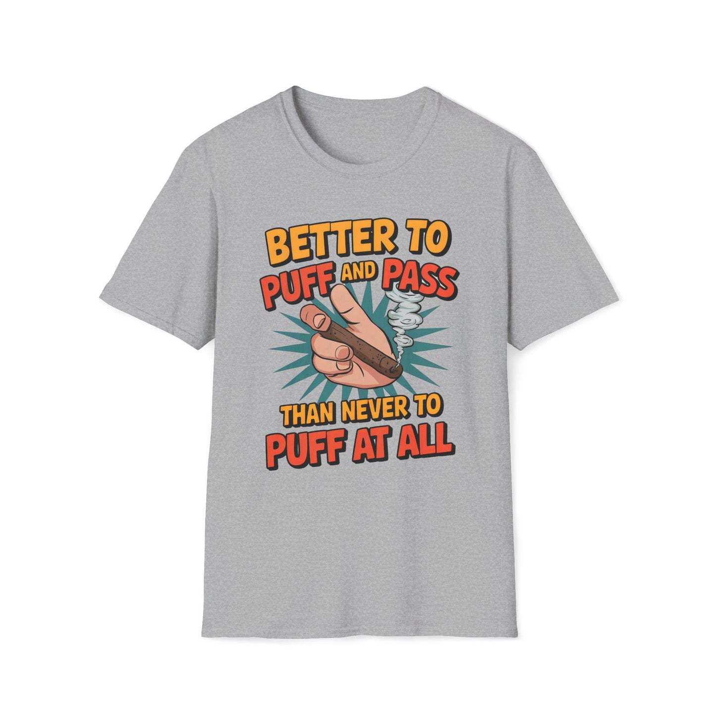 Better To Puff And Pass Than Never To Puff At All T-Shirt