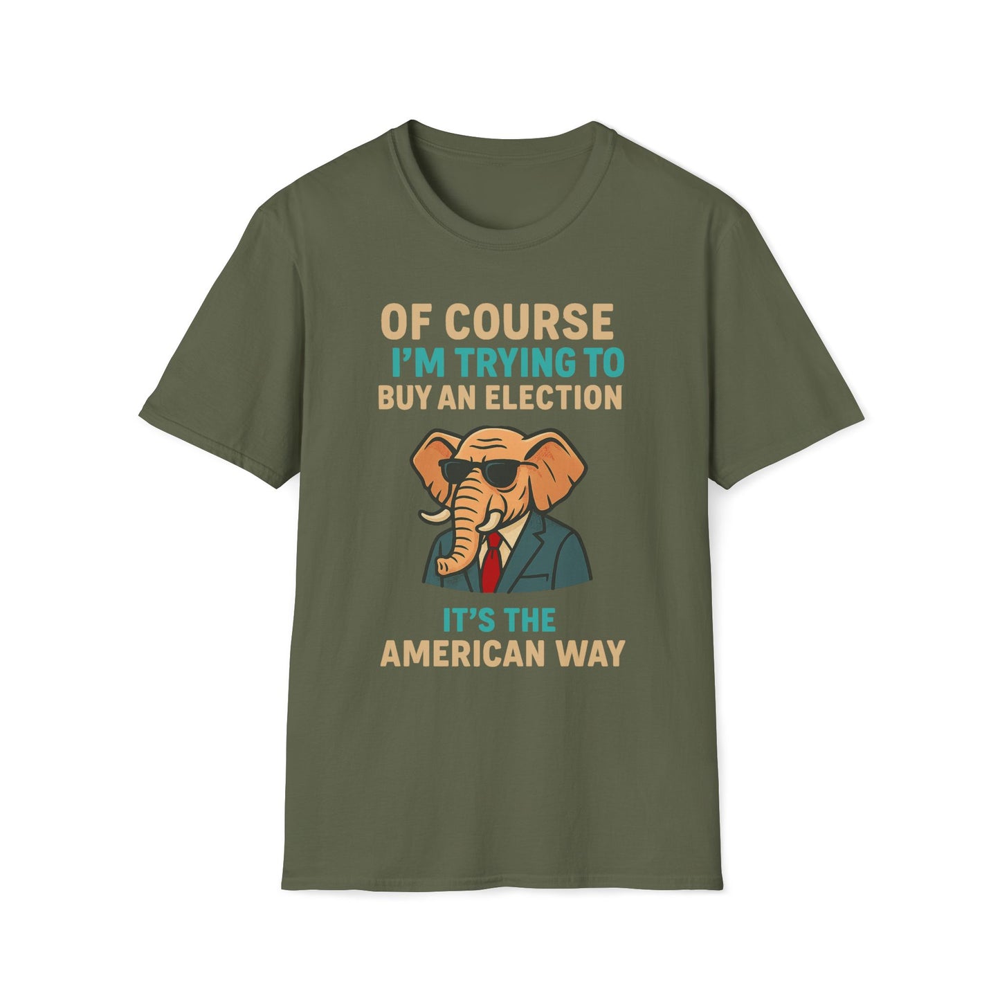 Of Course I'm Trying To Buy An Election T-Shirt