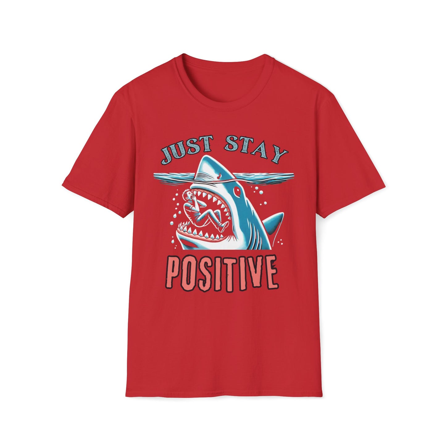 Just Stay Positive In Shark's Mouth T-Shirt