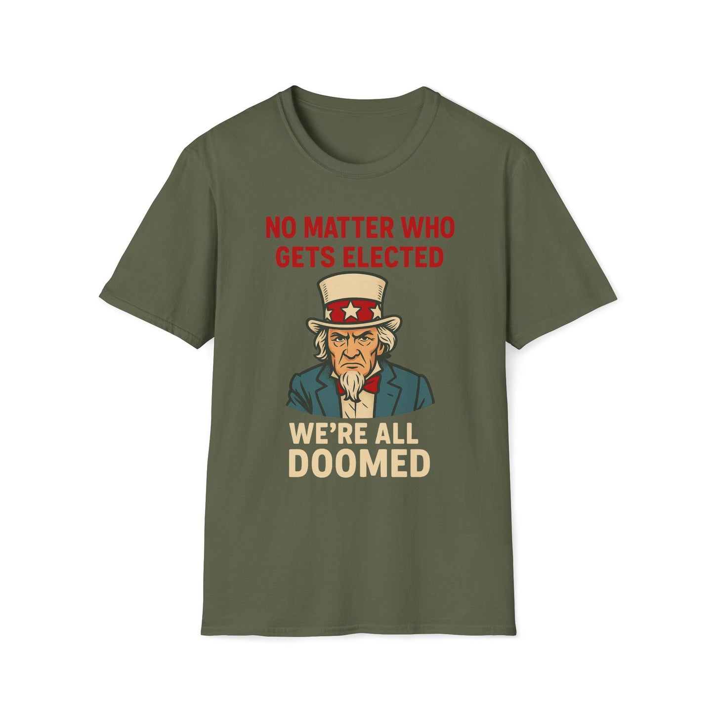 No Matter Who Gets Elected We're All Doomed T-Shirt