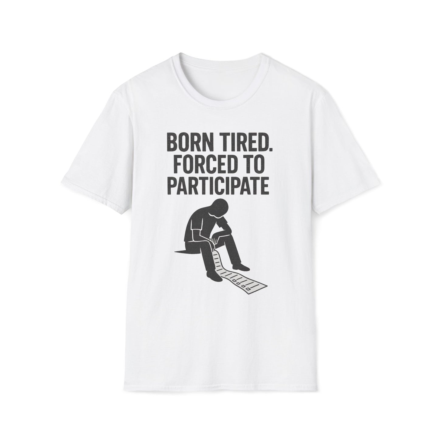 Born Tired Forced To Participate T-Shirt