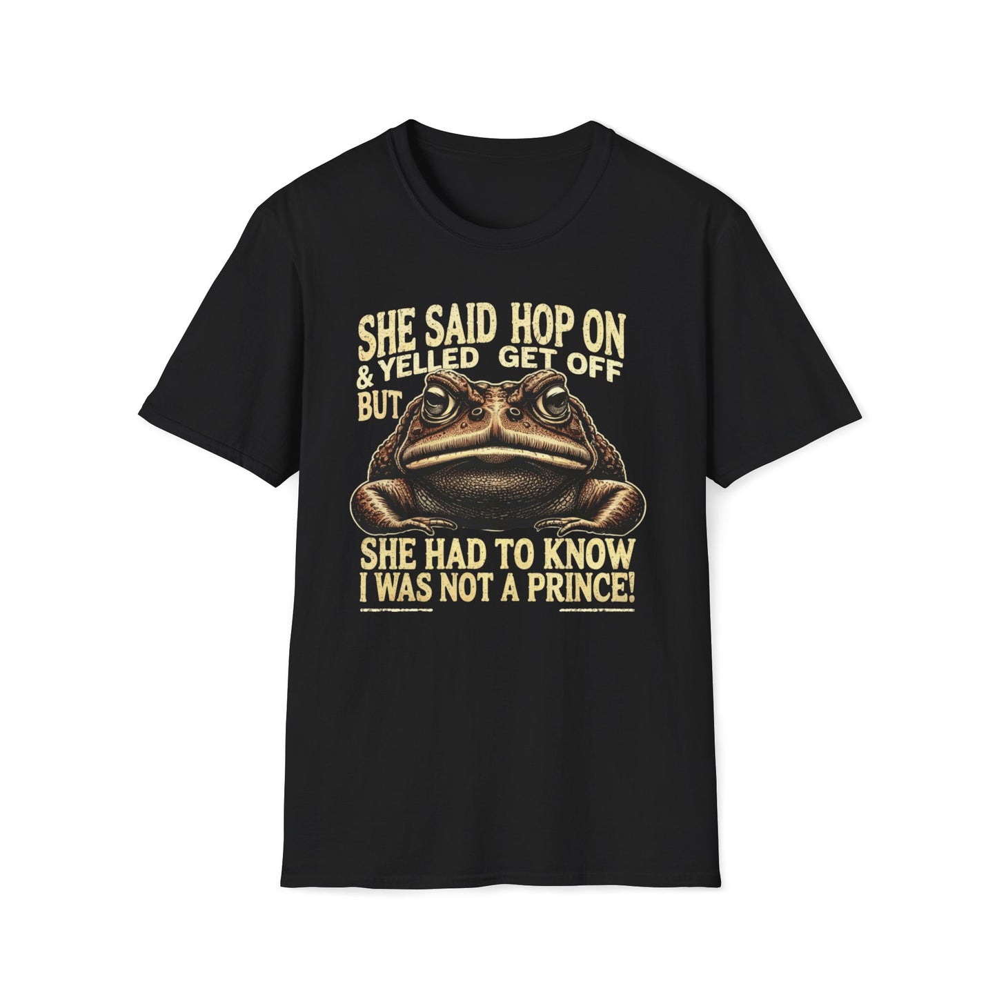 She Said Hop On, Yelled Get Off But She Had To Know I Was Not A Prince T-Shirt