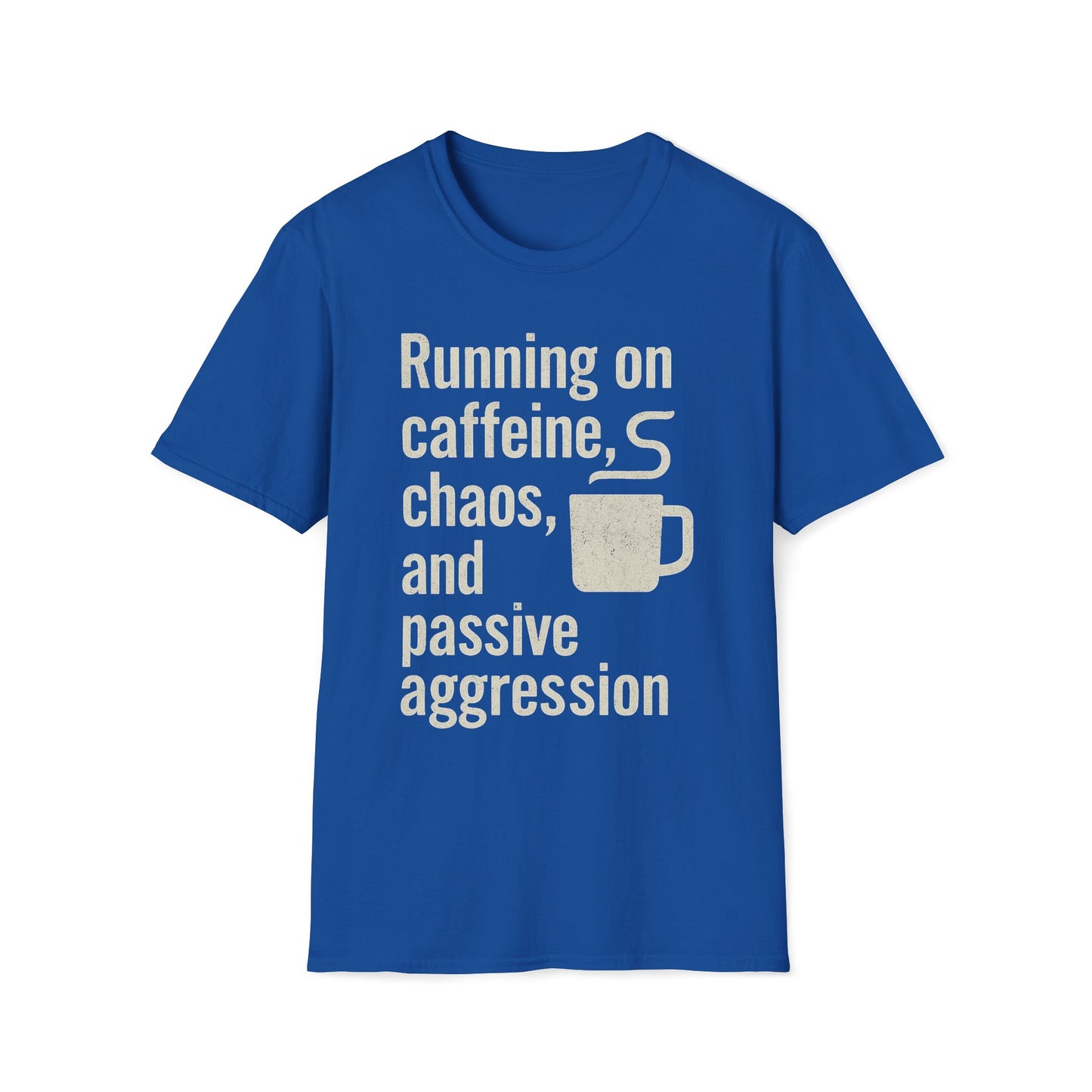 Running On Caffeine, Chaos, And Passive Aggression T-Shirt
