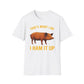 That's What I Do I Ham It Up T-Shirt