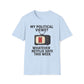 My Political Views? Whatever Netflix Says T-Shirt