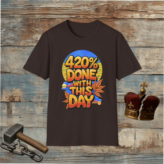 420% Done With This Day T-Shirt