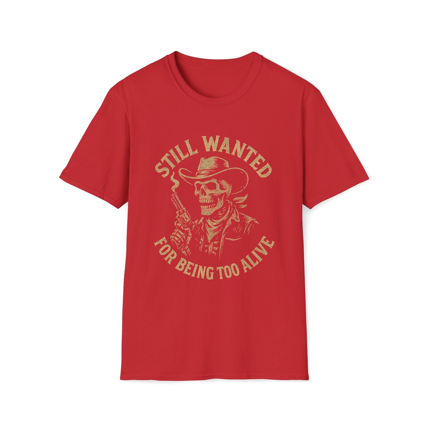 Still Wanted For Being Too Alive T-Shirt