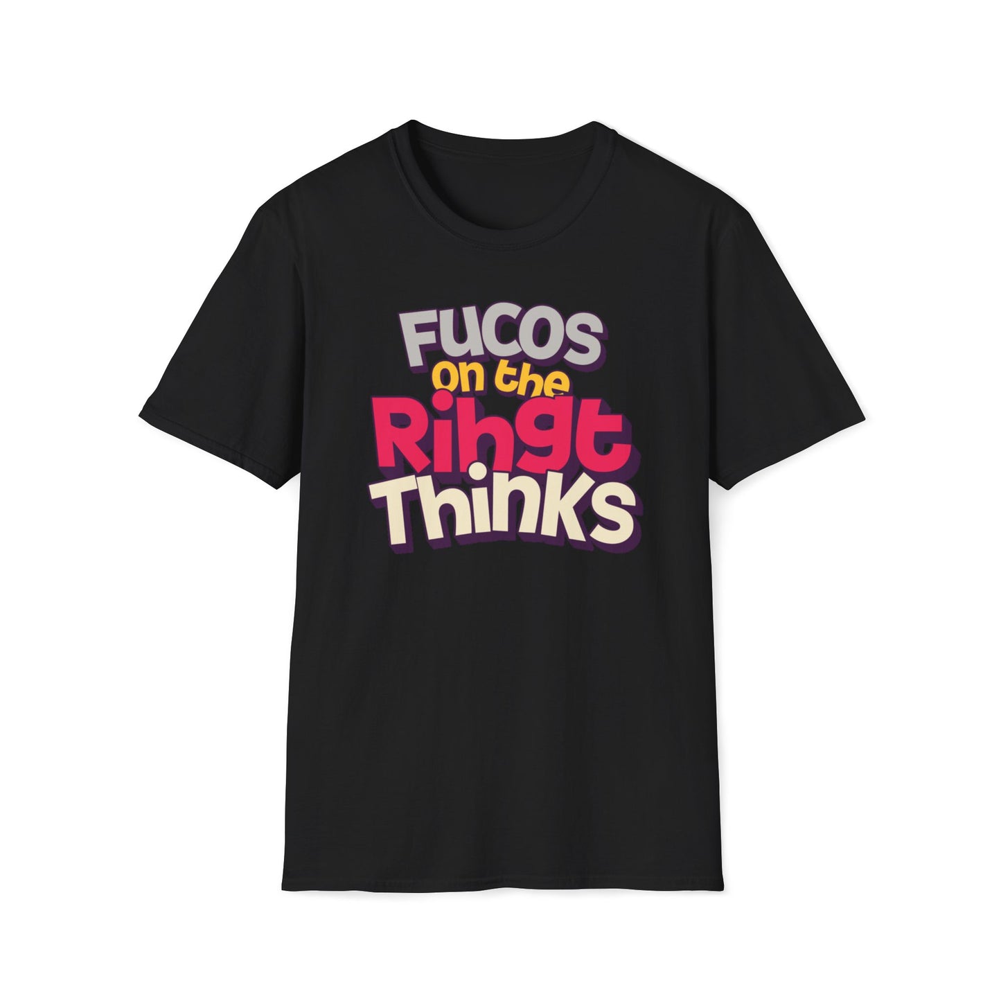 Fucos On The Rihgt Thinks T-Shirt