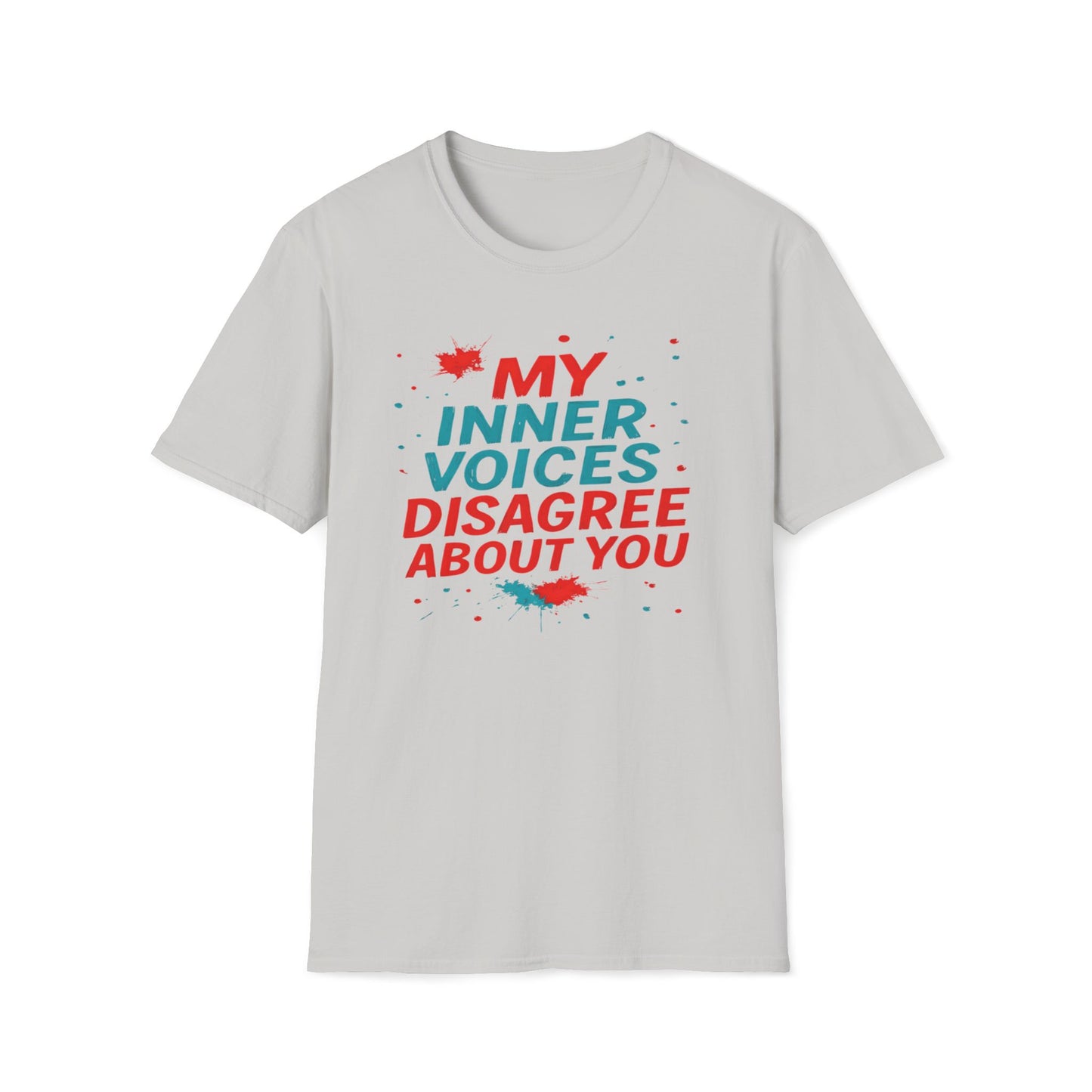 My Internal Voices Disagree About You T-Shirt