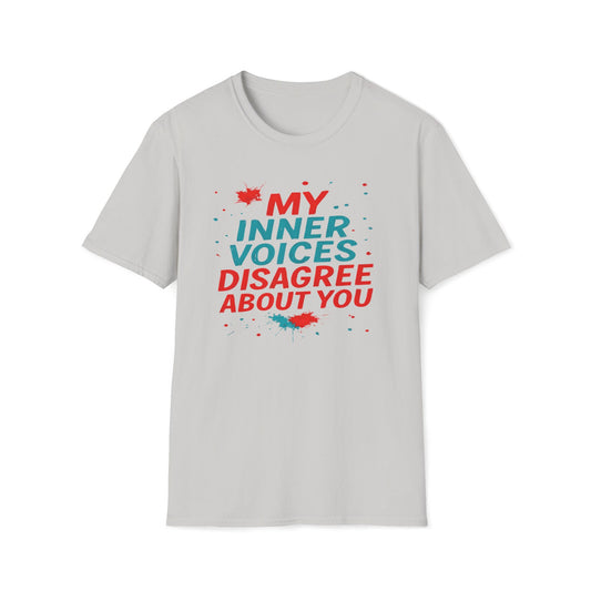 My Internal Voices Disagree About You T-Shirt