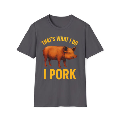 That's What I Do I Pork T-Shirt