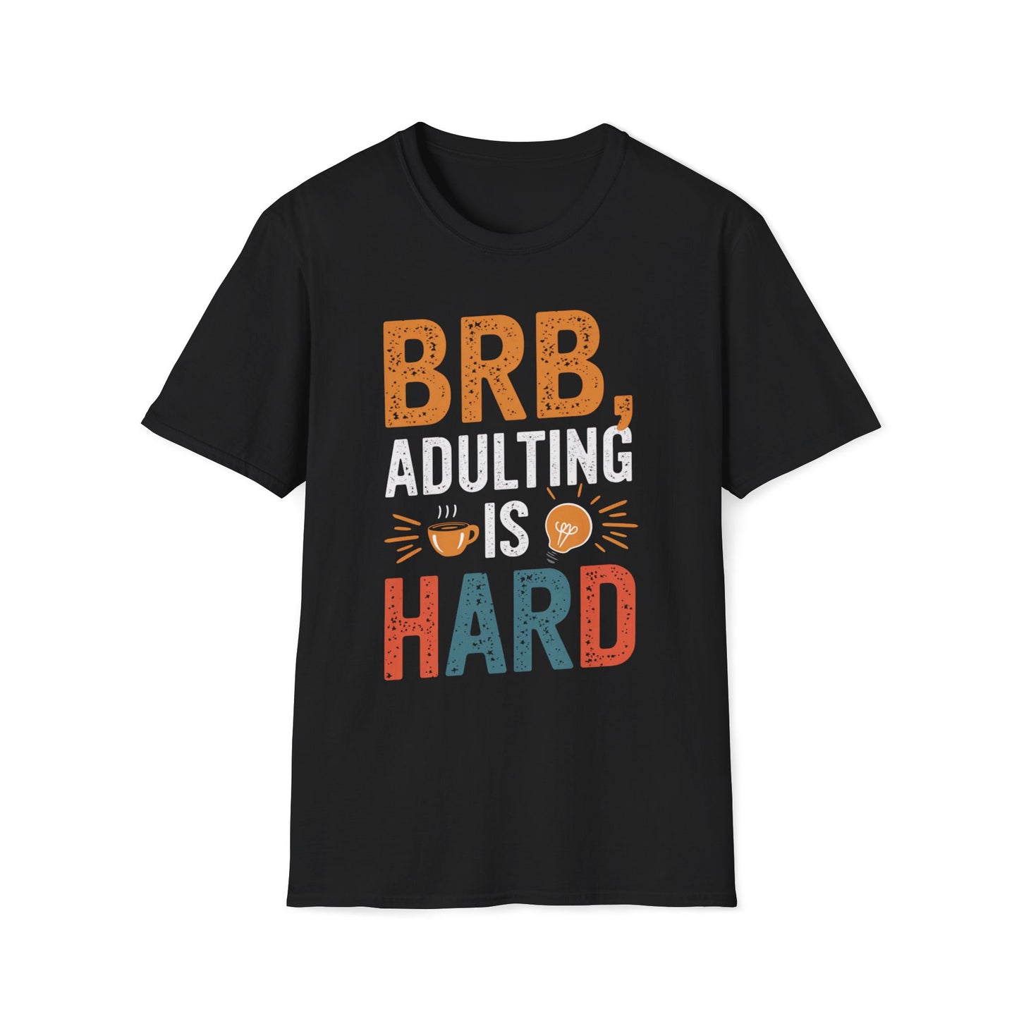 BRB, Adulting Is Hard T-Shirt