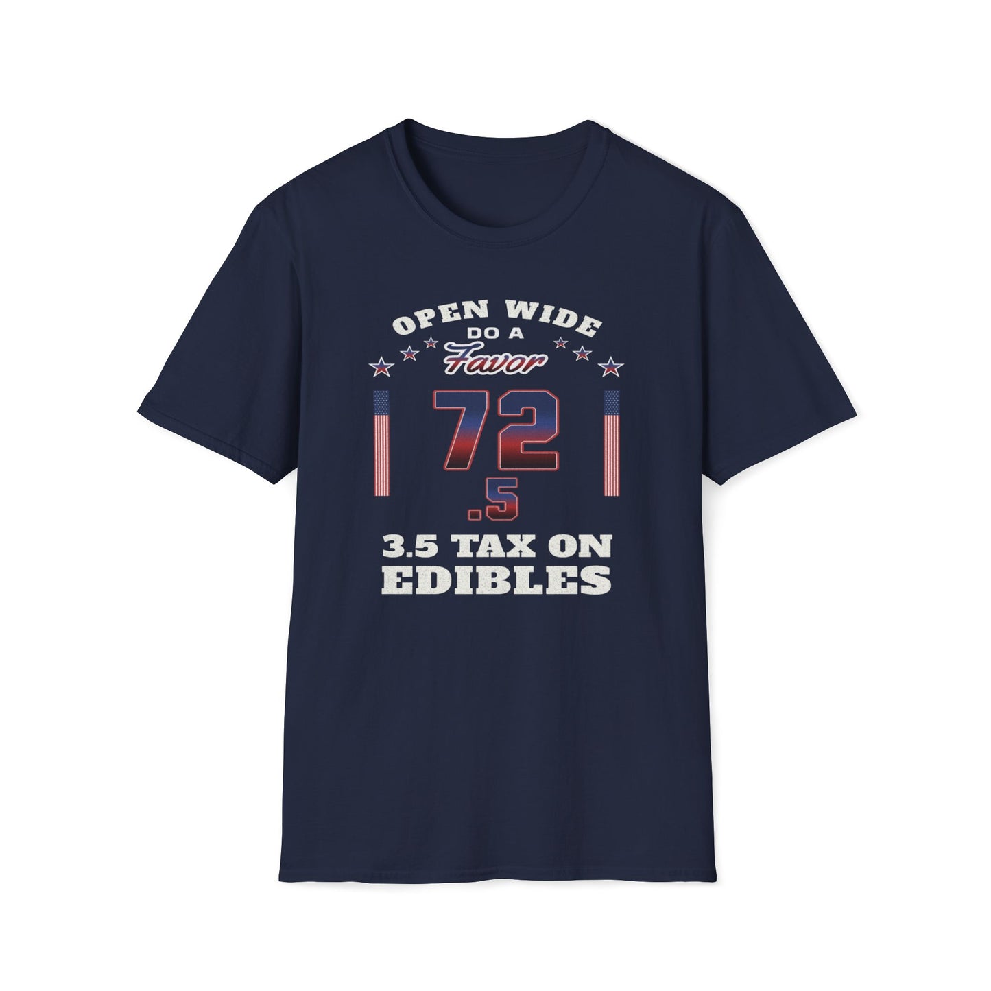 Open Wide, Do A Favor, 72.5, 3.5 Tax On Edibles T-Shirt