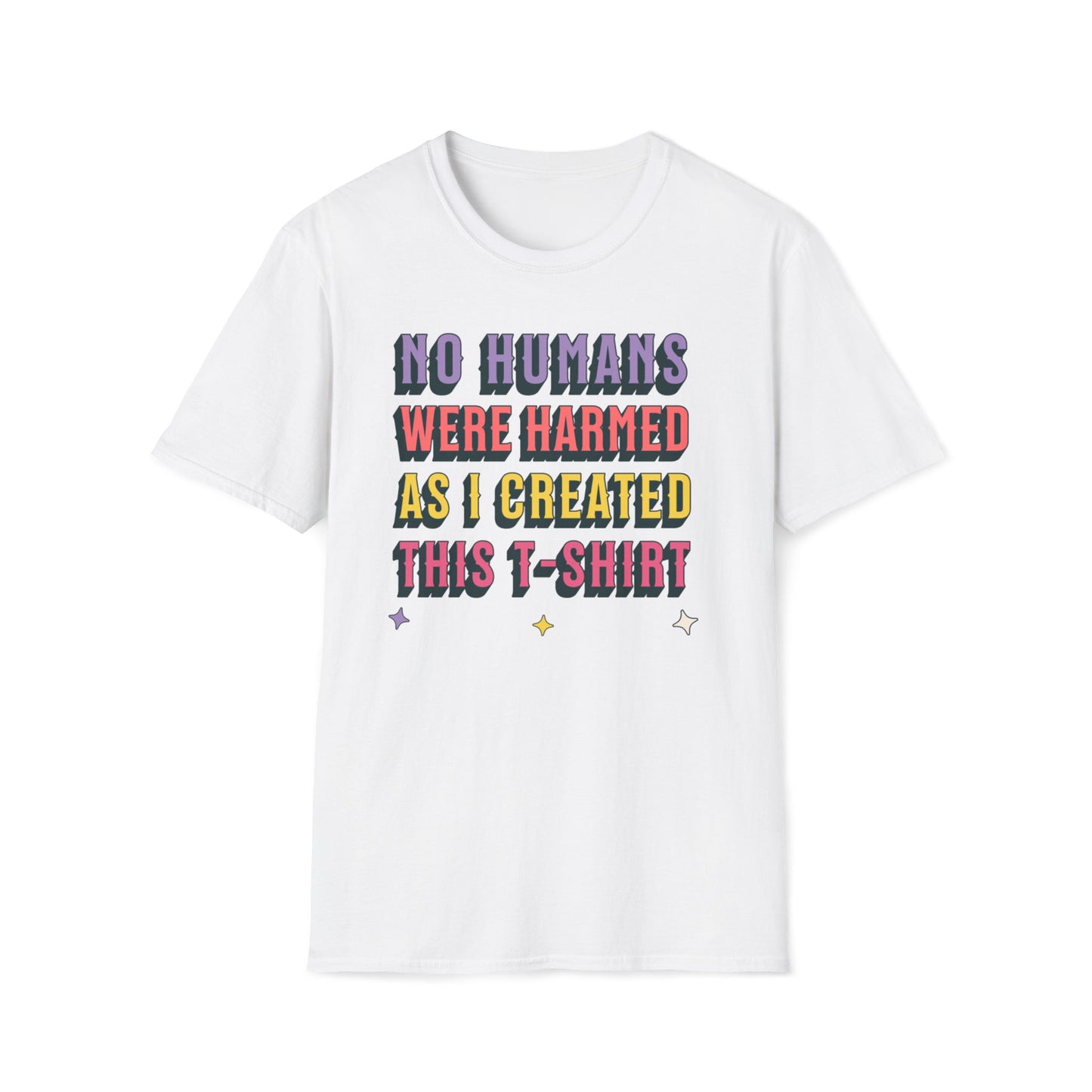 No Humans Harmed As I Created This Shirt T-Shirt