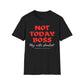 Not Today Boss, My Wife Started, New Degree High-Paid Position T-Shirt