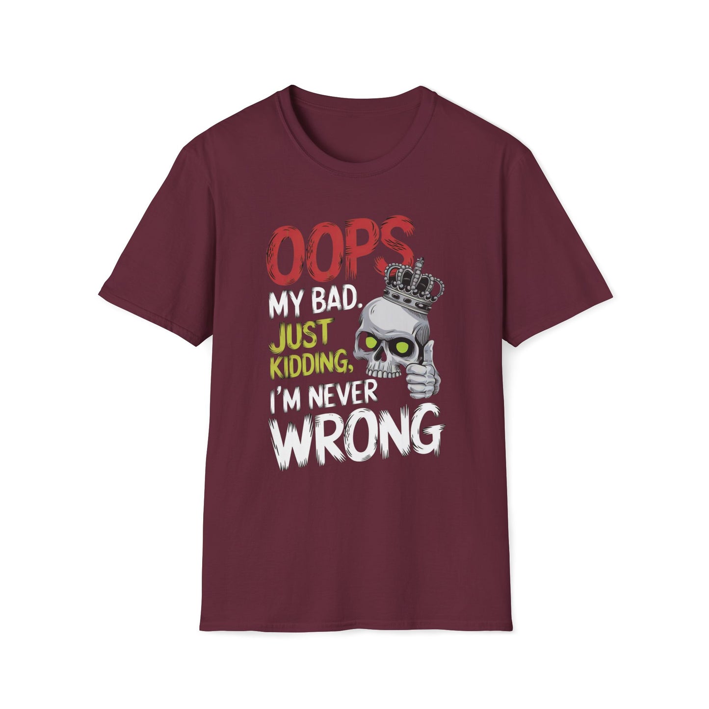 Oops Just Kidding I'm Never Wrong T-Shirt