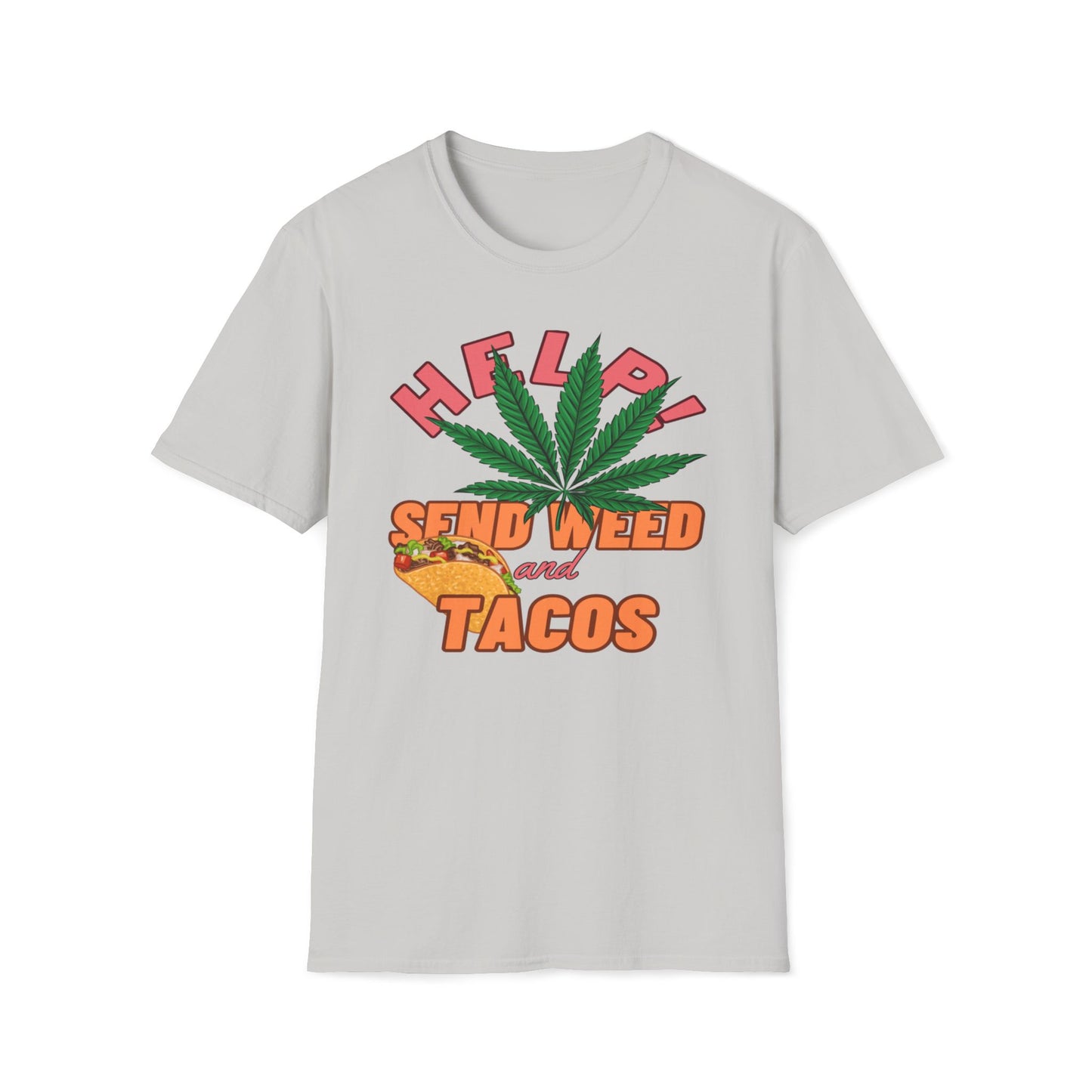 Help, Send Weed And Tacos T-Shirt