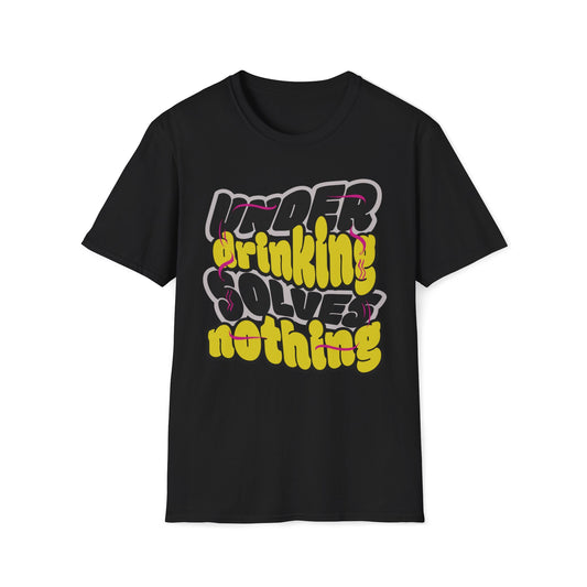 Under Drinking Solves Nothing T-Shirt