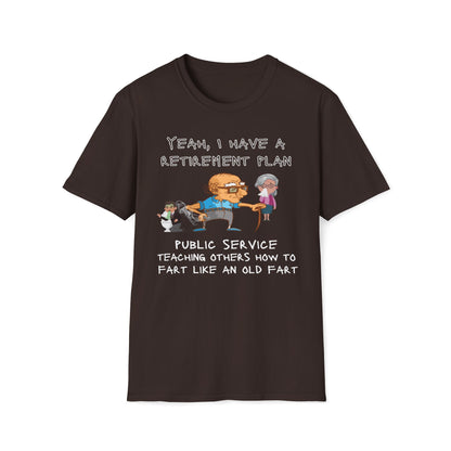 My Retirement Plan - Public Service Teaching Others How To Fart Like An Old Fart T-Shirt