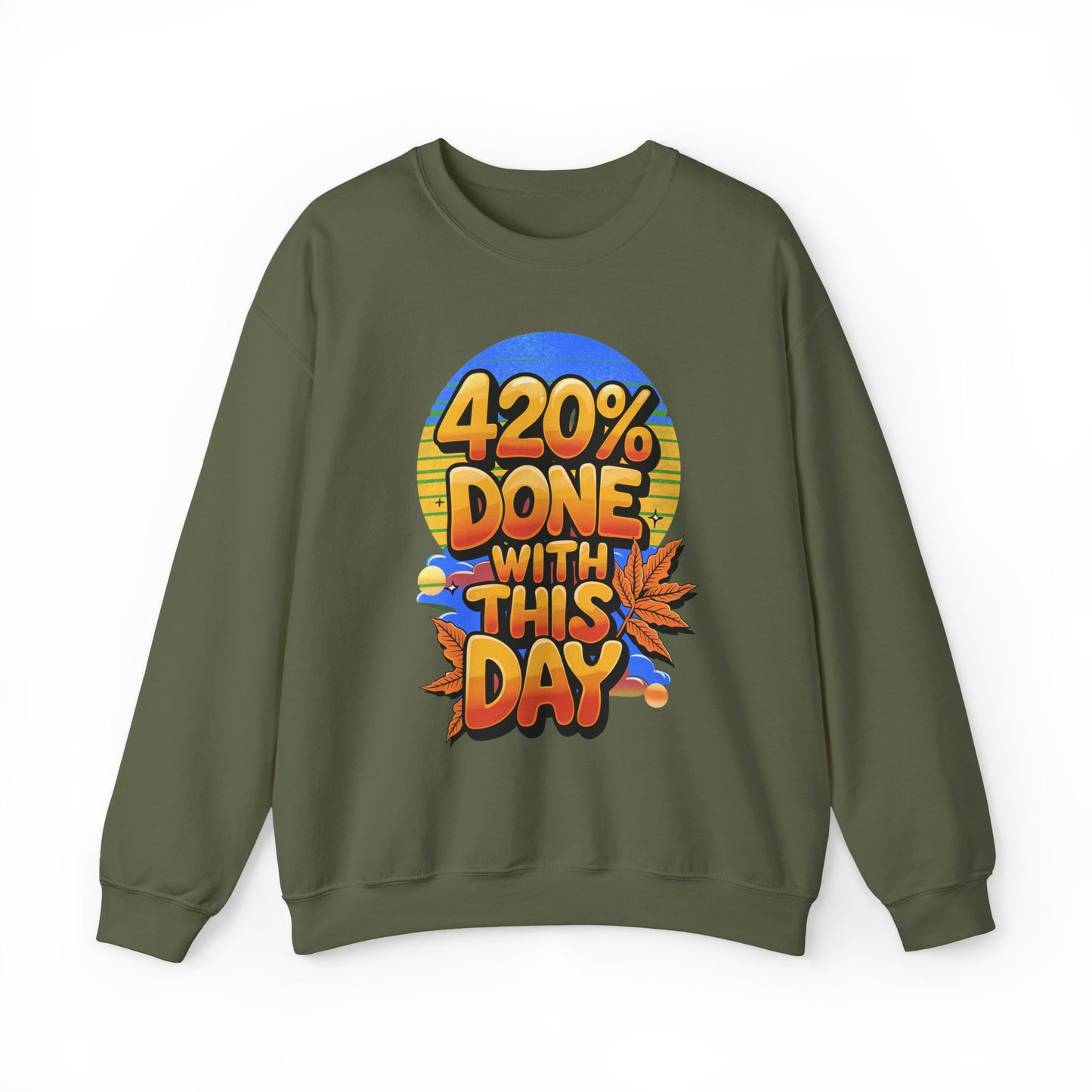 420% Done With This Day Crewneck