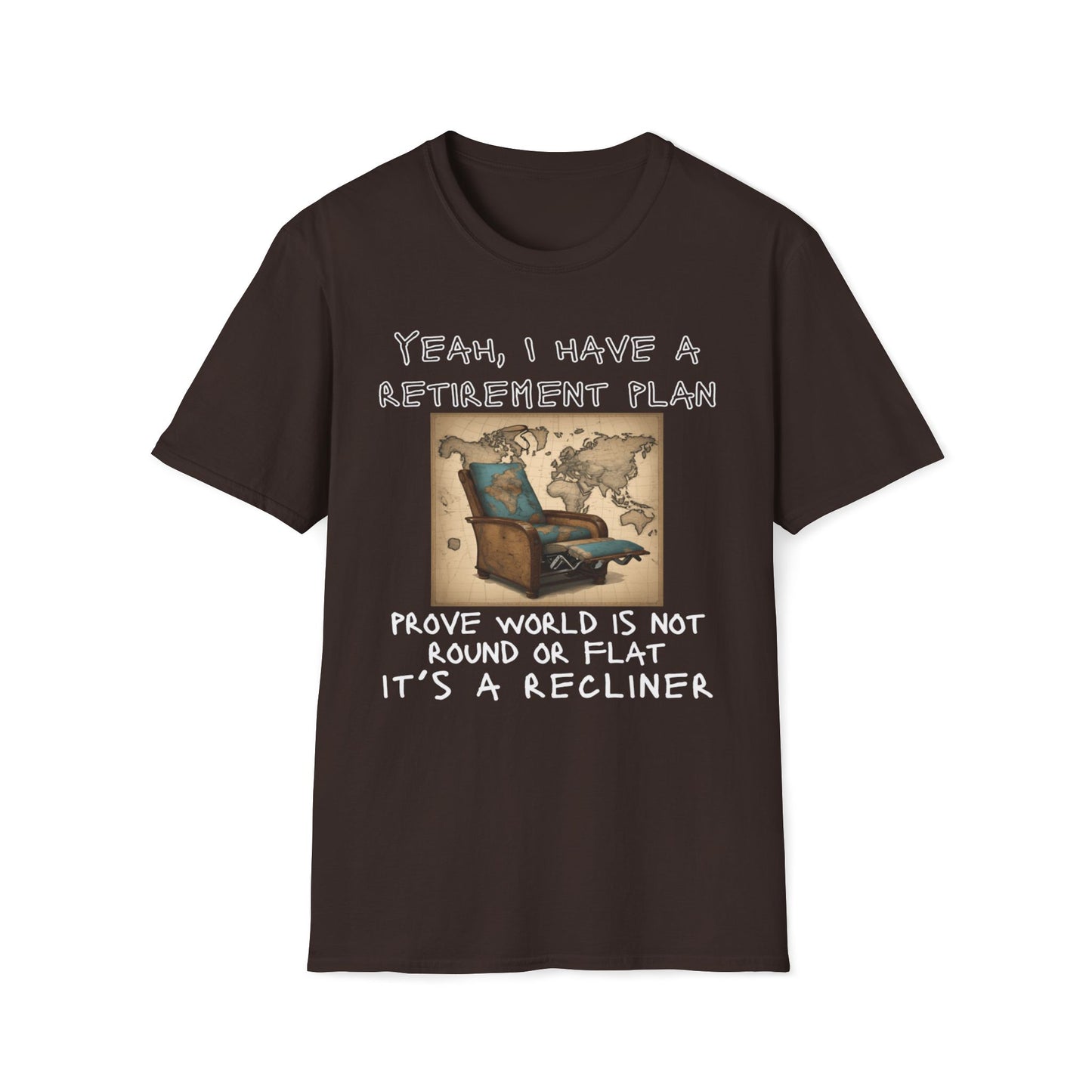 Yeah, I Have a Retirement Plan - Prove the World Is a Recliner T-Shirt