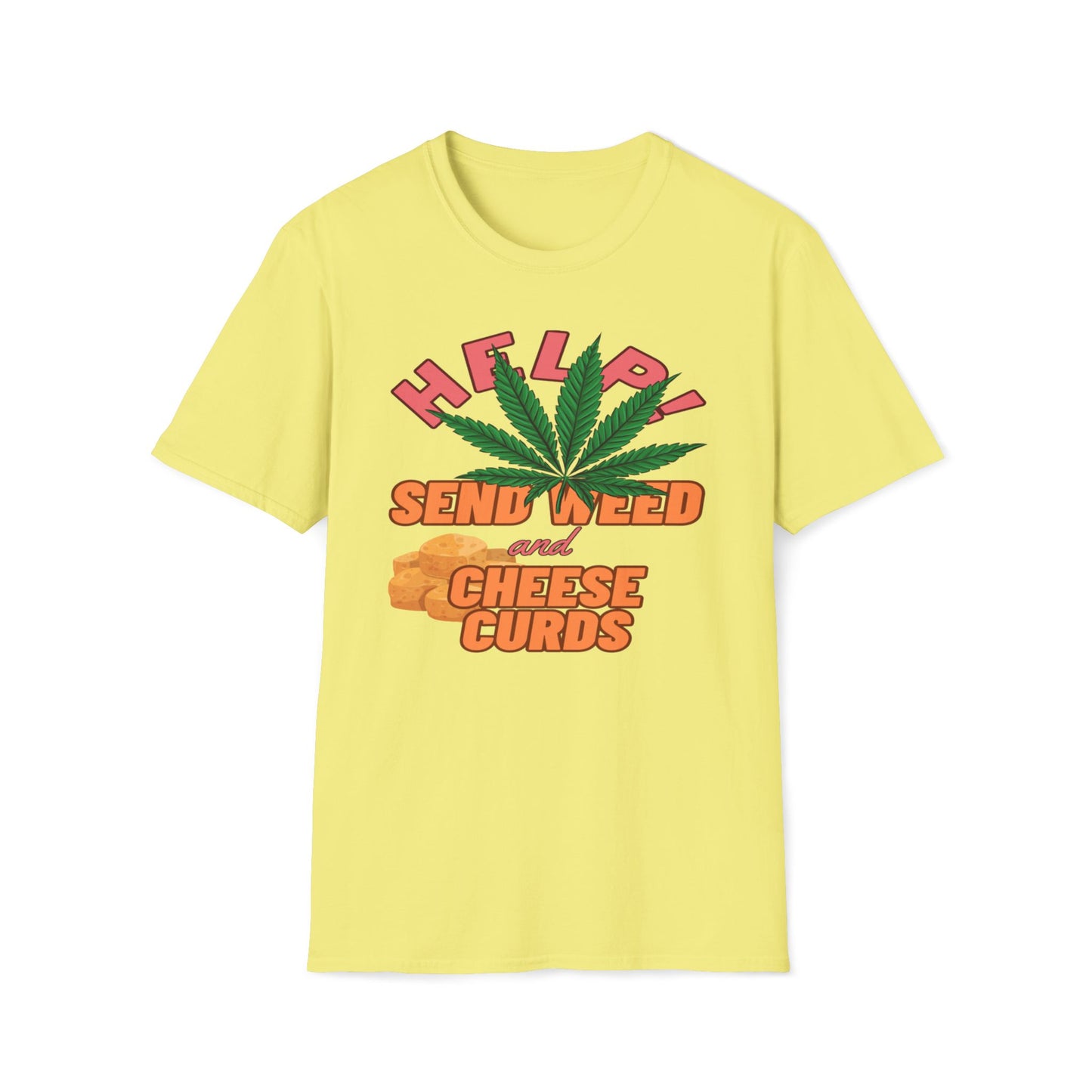 Help!  Send Weed And Cheese Curds T-Shirt