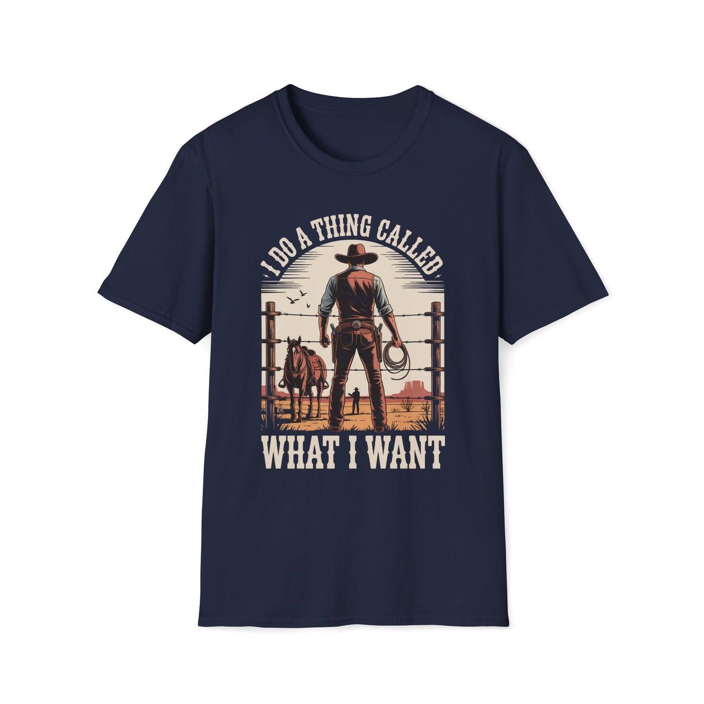 I Do A Thing Called What I Want (Cowboy) T-Shirt