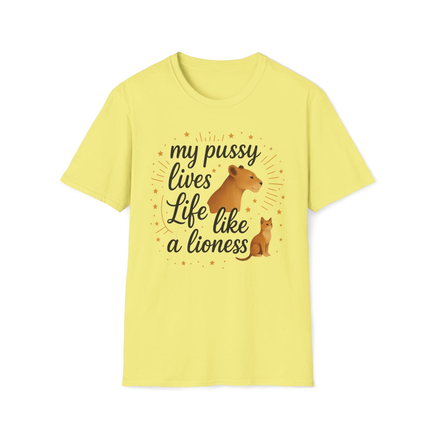 My Pussy Lives Life Like A (Tame) Lioness T-Shirt