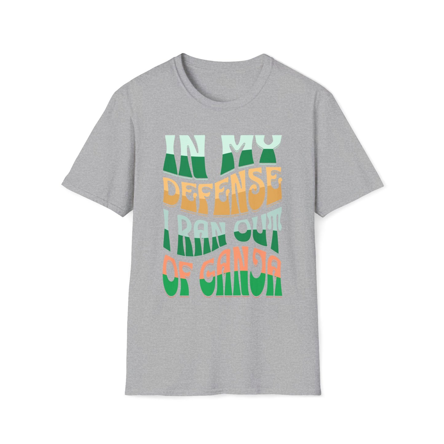 In My Defense I Ran Out Of Ganja T-Shirt