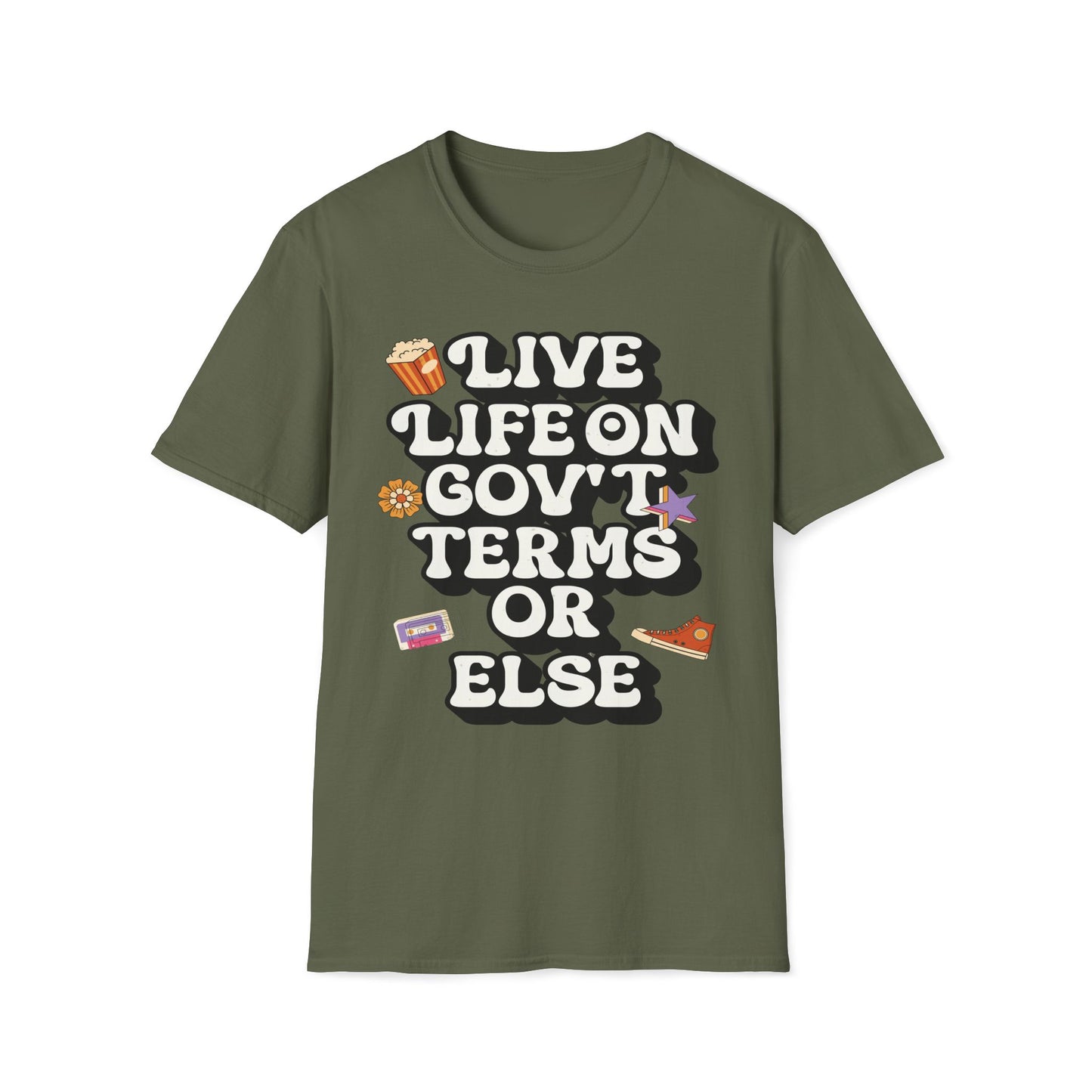 Live Life On Gov't Terms Or Else T-Shirt