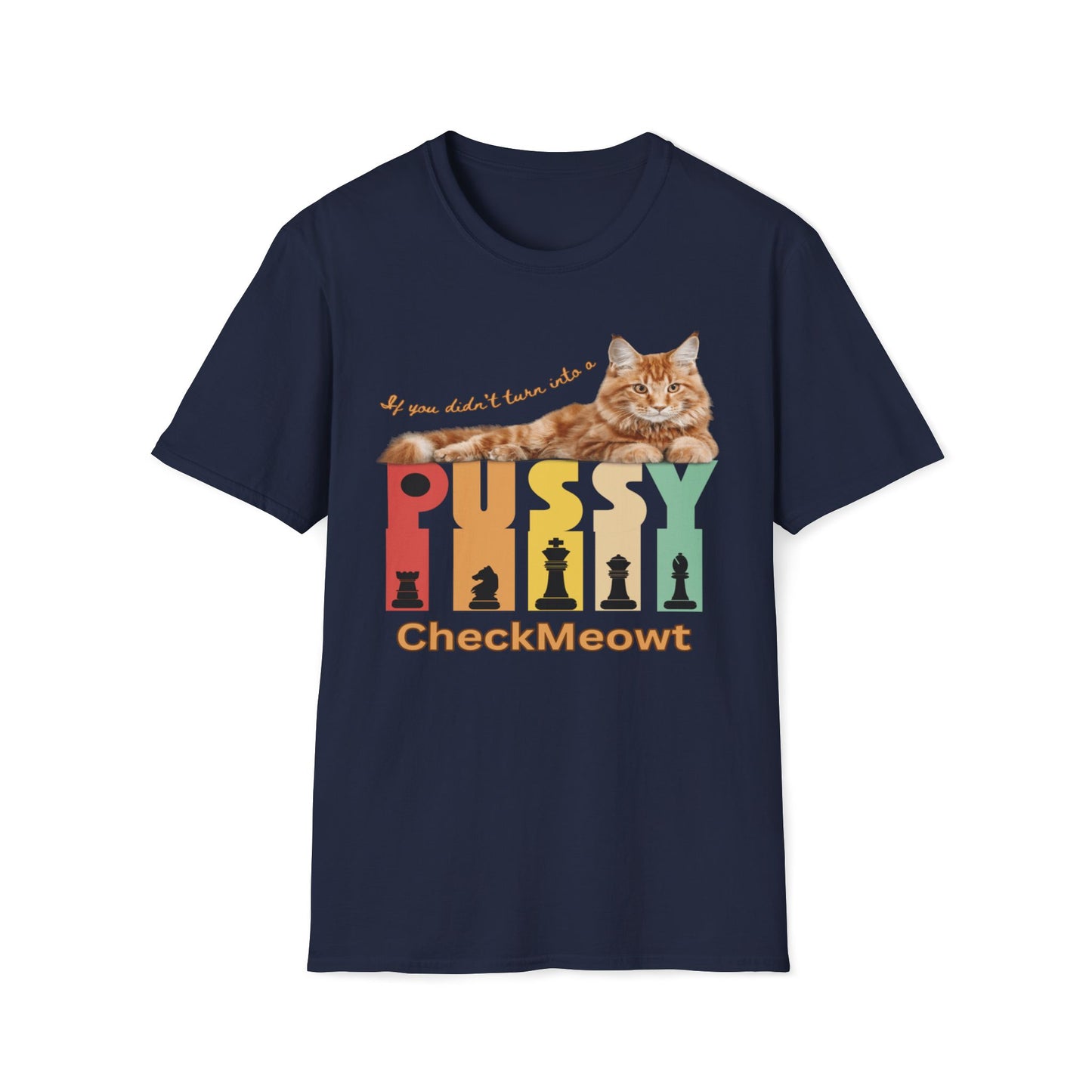 If She Didn't Turn You Into A Pussy, Checkmeowt T-Shirt
