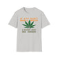 If You Don't Smell Weed, I Must Not Be Here T-Shirt