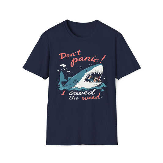 Don't Panic I Saved The Weed T-Shirt