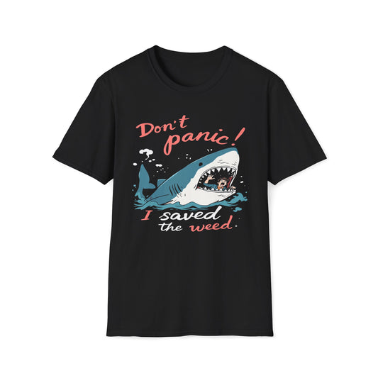 Don't Panic I Saved The Weed T-Shirt