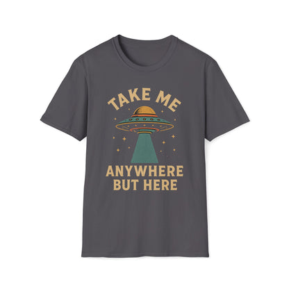 Take Me Anywhere But Here T-Shirt