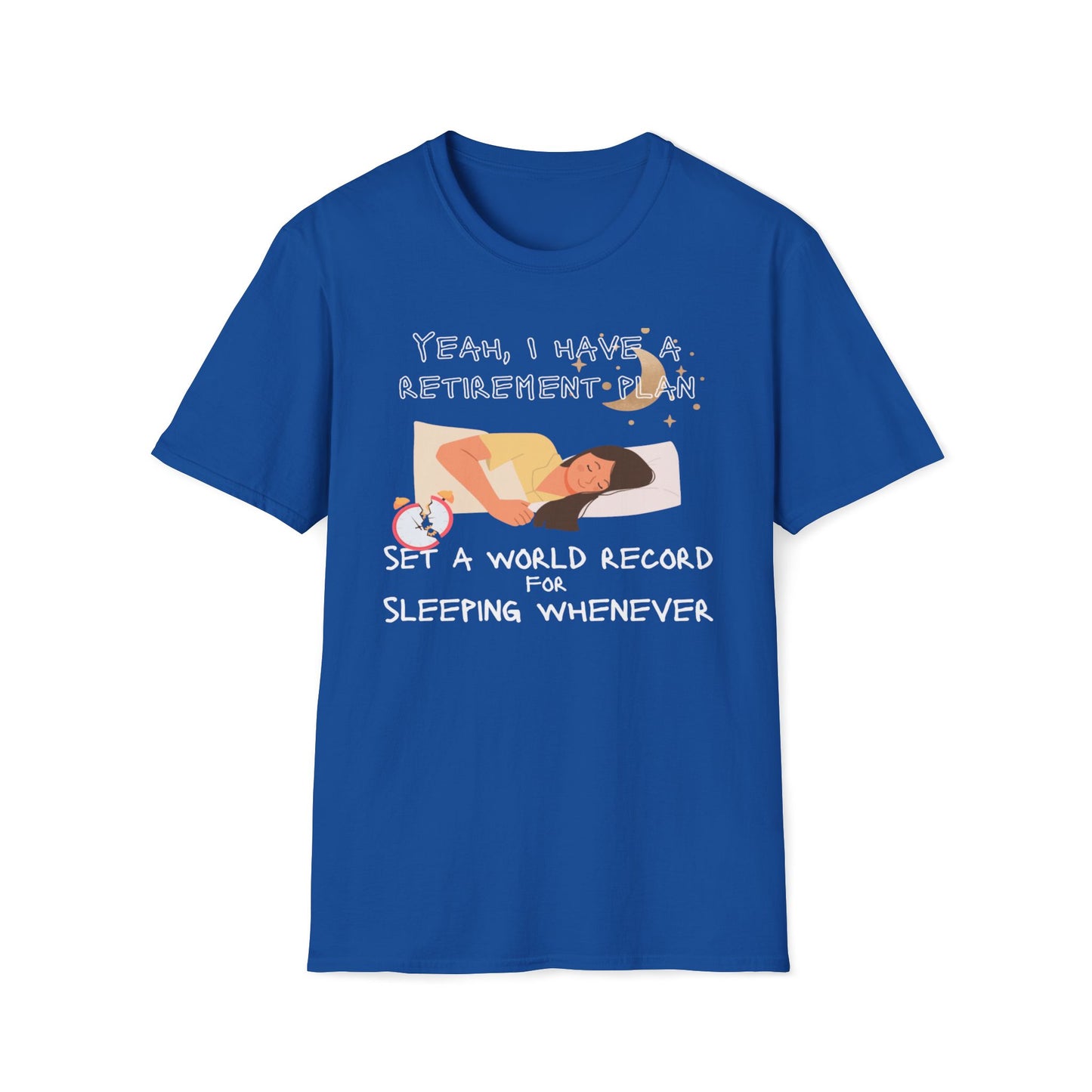 I Have A Retirement Plan, Set A World Record For Sleeping Whenever T-Shirt