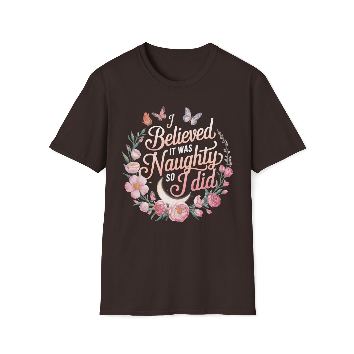 I Believed It Was Naughty So I Did T-Shirt