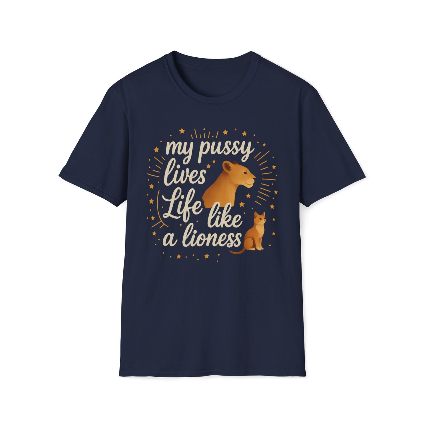 My Pussy Lives Life Like A (Tame) Lioness T-Shirt