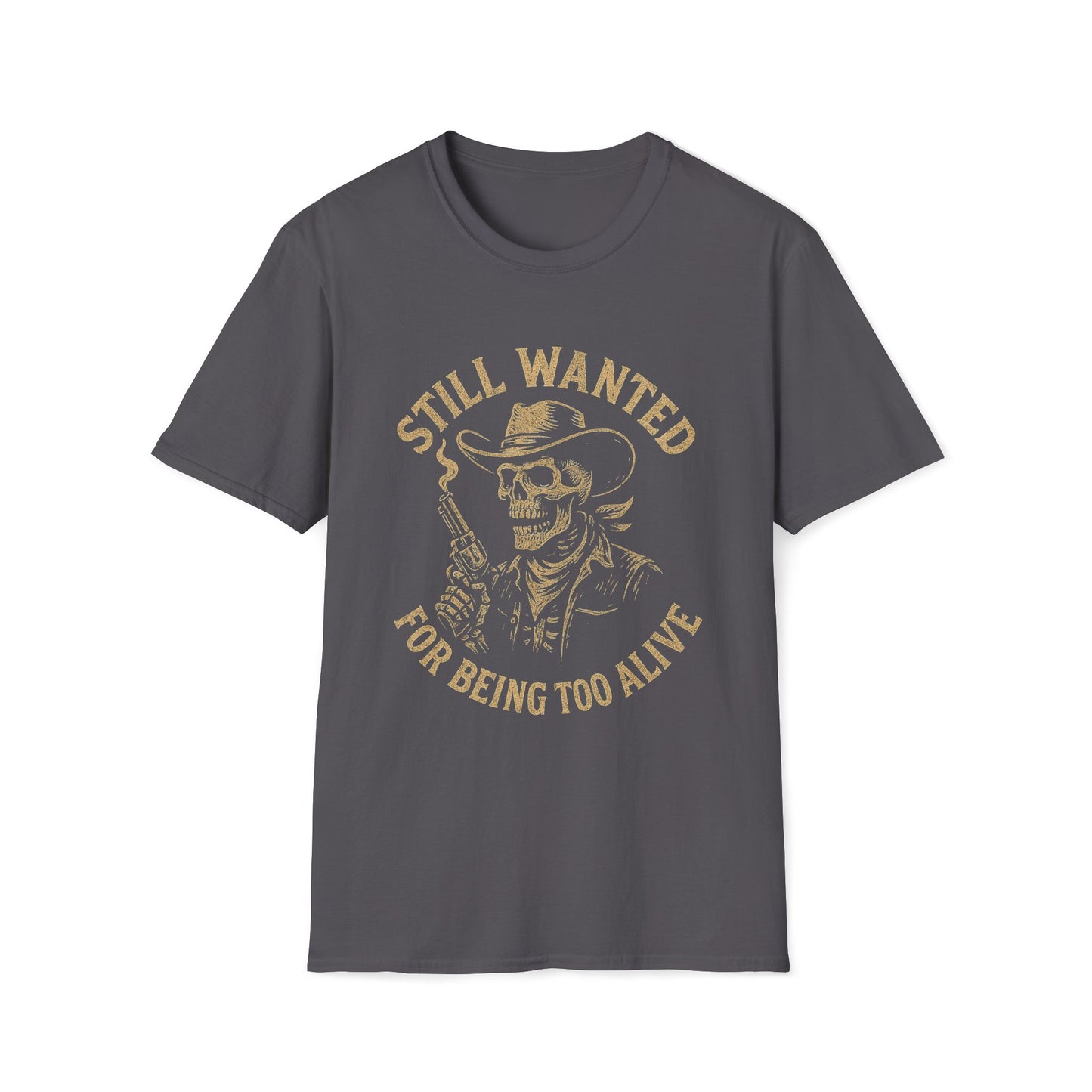 Still Wanted For Being Too Alive T-Shirt
