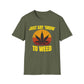 Just Say Grow To Weed T-Shirt