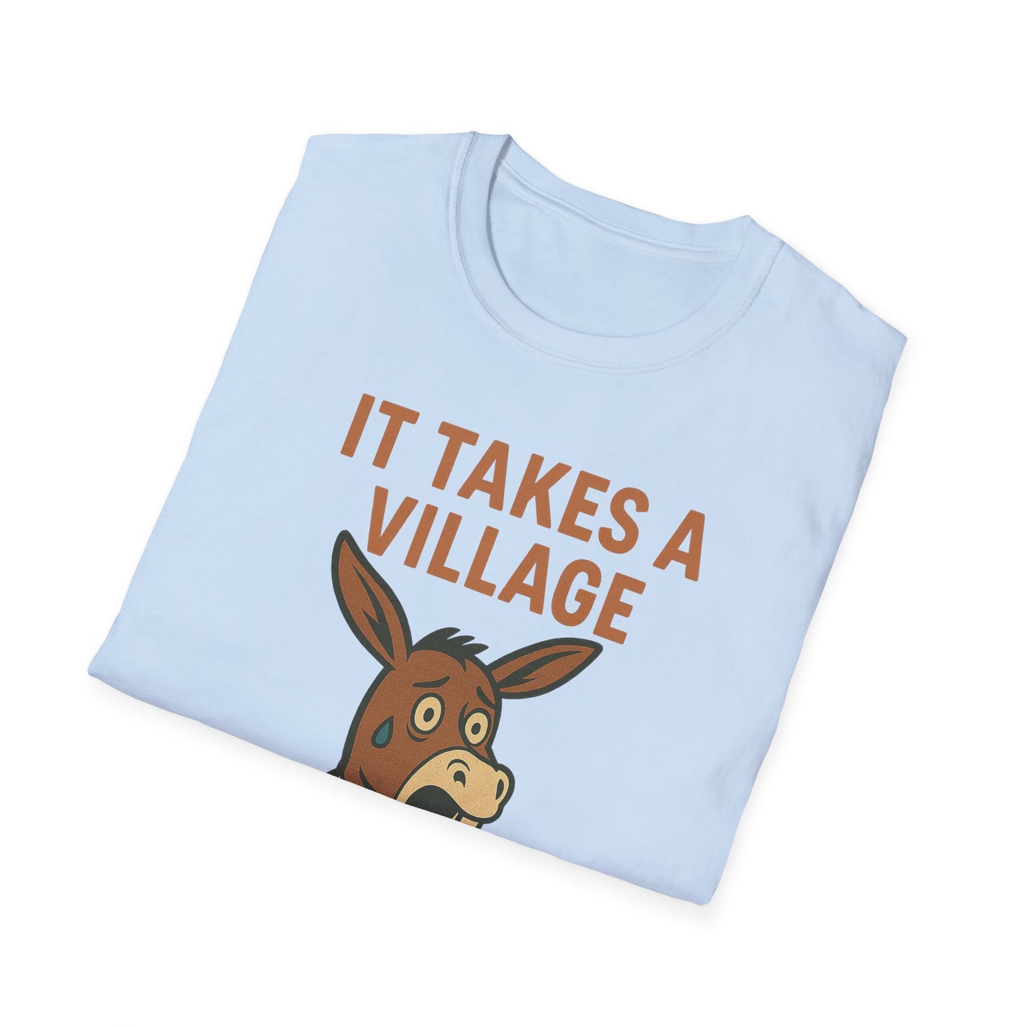 It Takes A Village To Raise An Idiot T-Shirt
